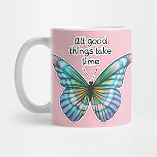 All good things take time Mug